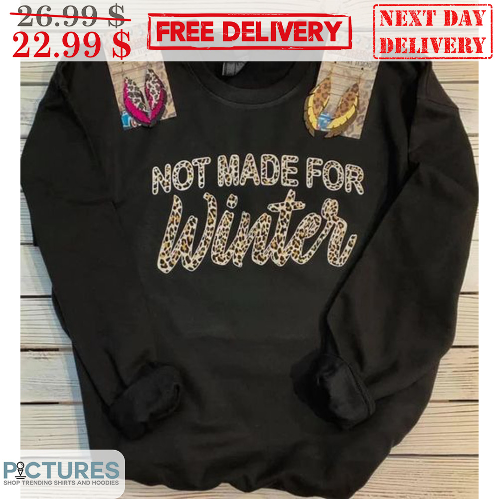 Not Made For Winter Leopard Shirt