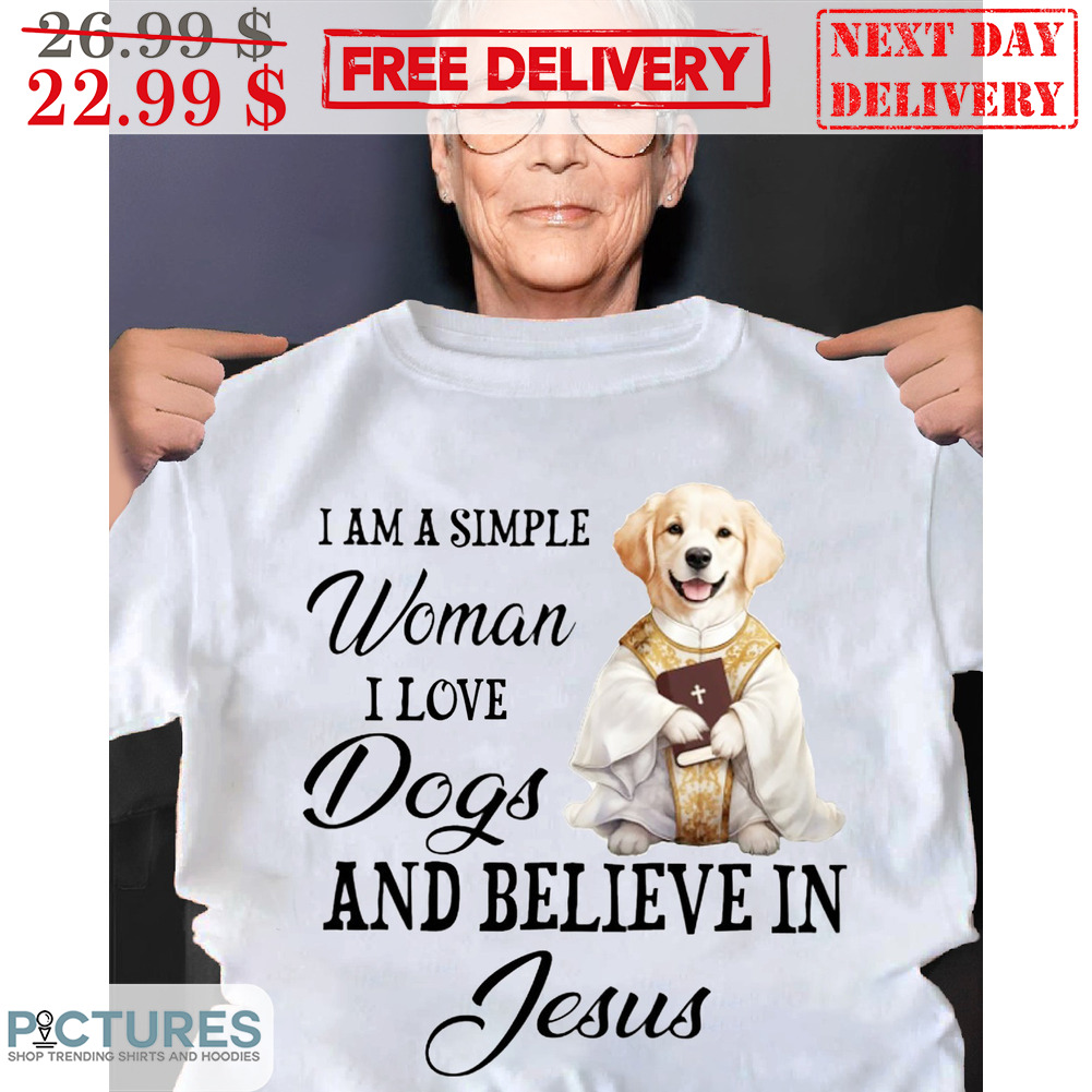 Dog Vicar I Am A Simple Woman I Love Dogs And Believe In Jesus Shirt