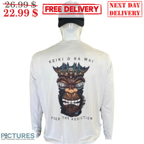 Keiki O Ka Wai Feed The Addiction Shirt