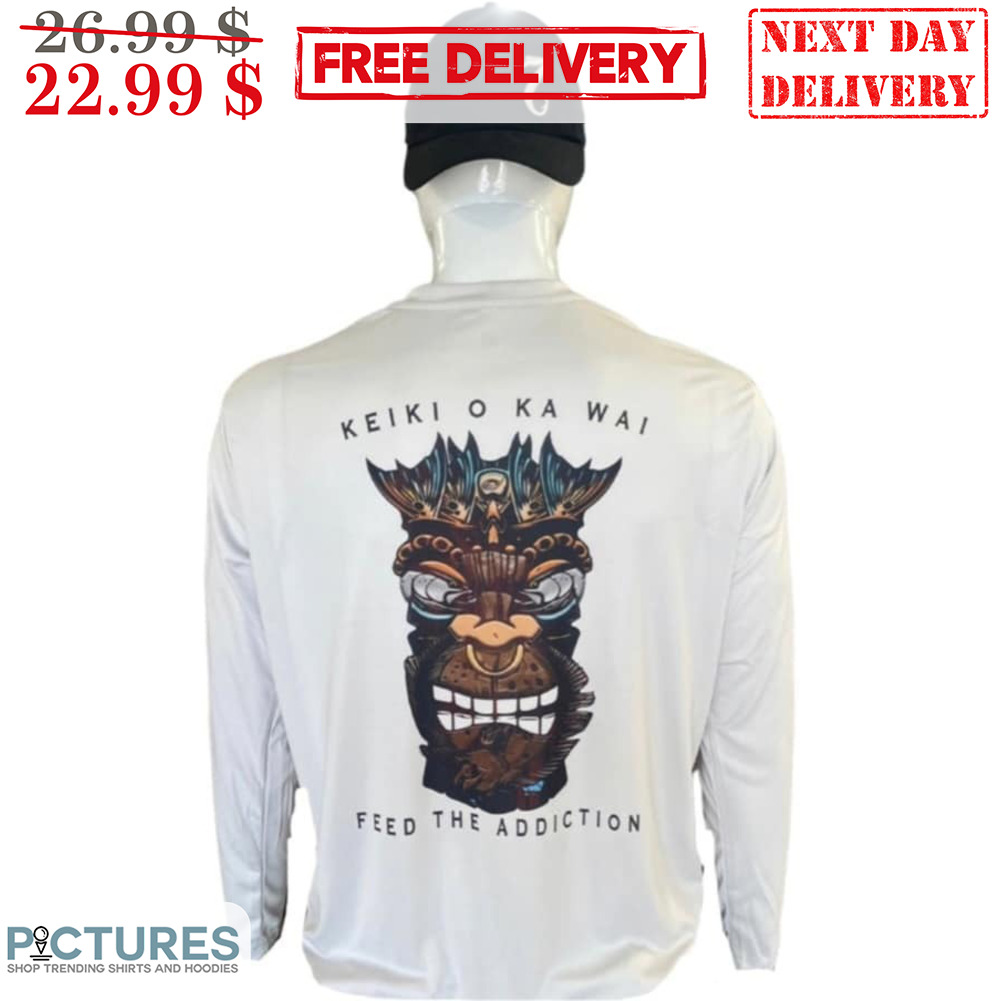 Keiki O Ka Wai Feed The Addiction Shirt