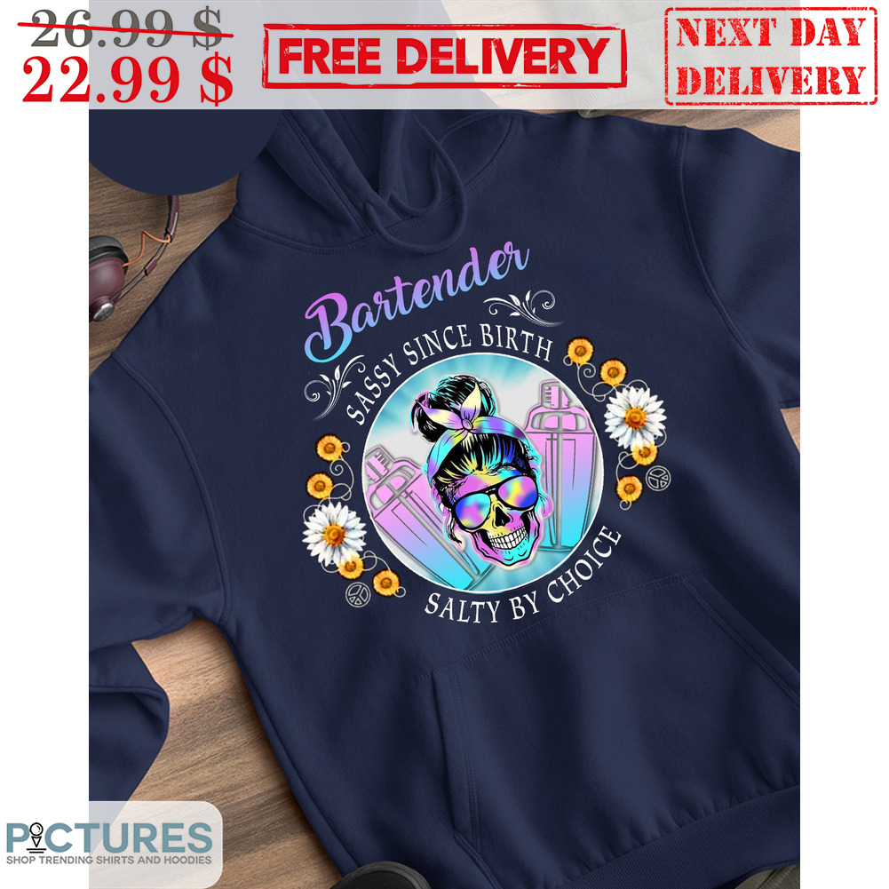 Messy Bun Hair Bartender Sassy Since Birth Salty By Choice Daisy Shirt