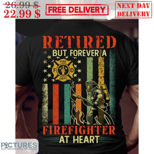 Retired But Forever A Firefighter At Heart Vintage Shirt