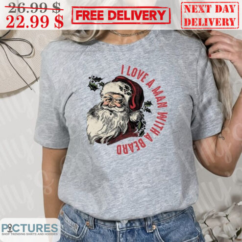 Santa Claus I Love A Man With A Beard Merry Christmas Shirt
