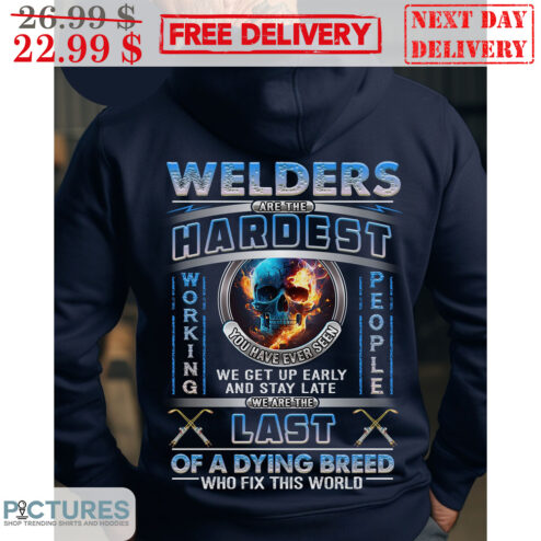 Skull Welders Are The Hardest Working People You Have Ever Seen We Are The Last Of A Dying Breed Who Fix This World Shirt