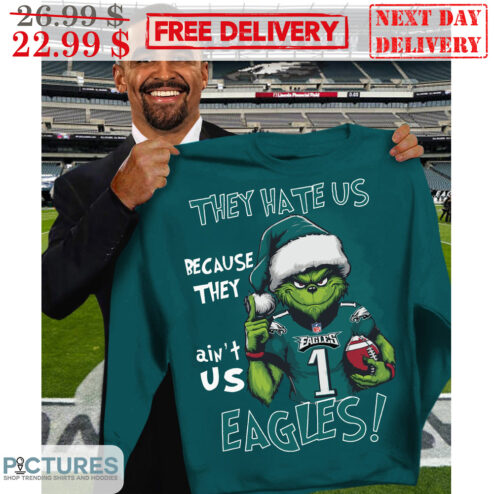 Grinch They Hate Us Because They Ain't Us Eagles NFL Christmas Shirt