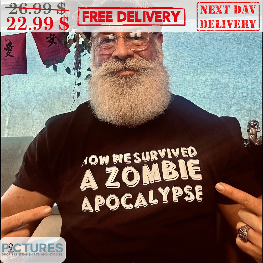 How We Survived A Zombie Apocalypse Shirt