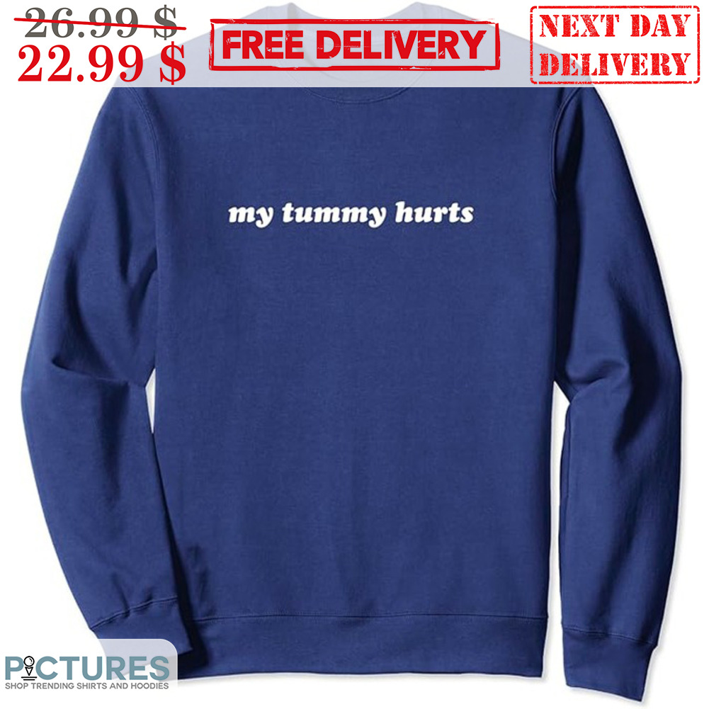 My Tummy Hurts Shirt