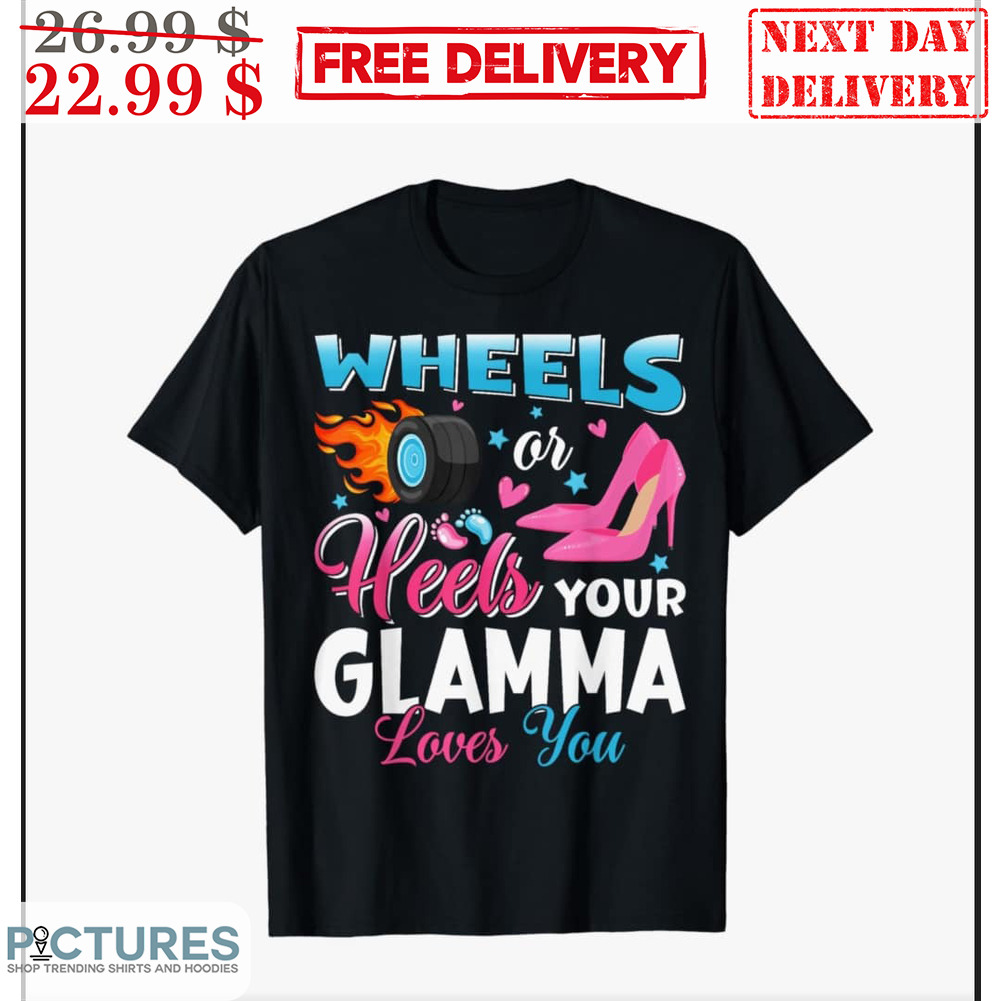 Wheeks Or Heels Your Glamma Loevs You Shirt