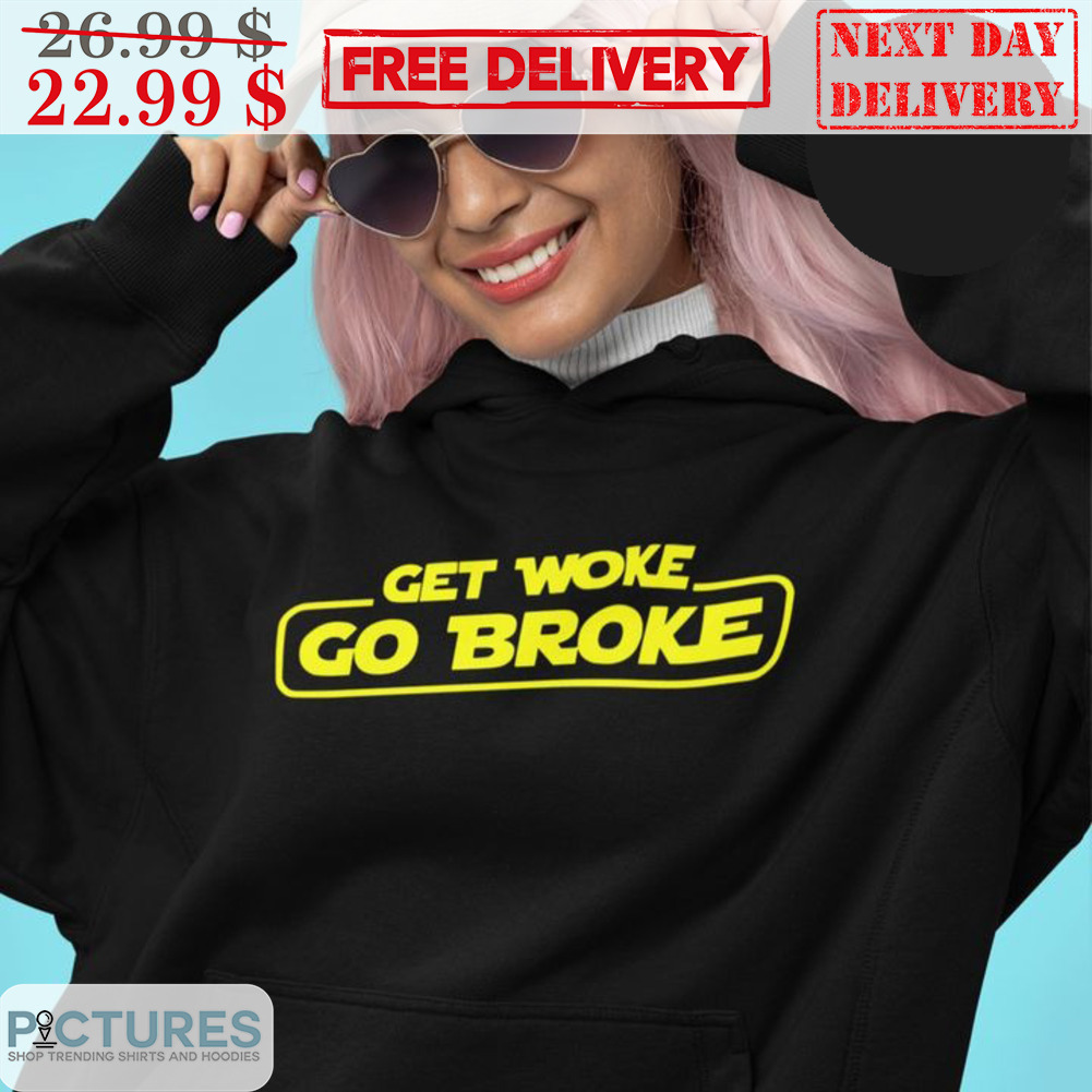 Get Woke Go Broke Shirt