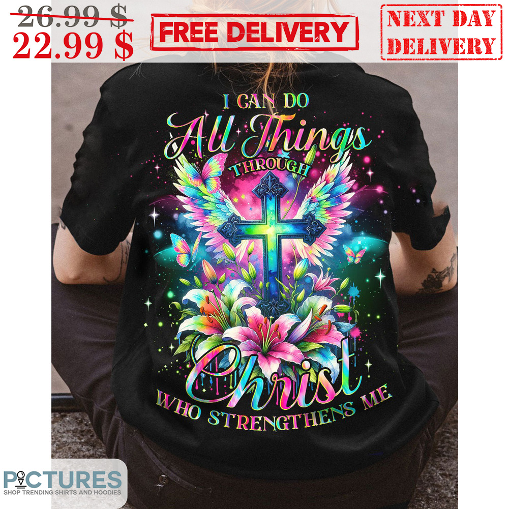 I Can Do All Things Through Christ Who Strengthens Me Shirt