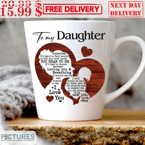 To My Daughter I Love You Mug