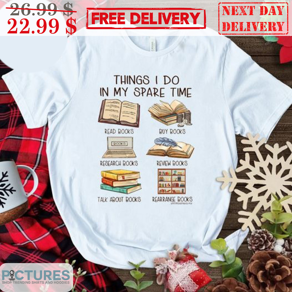 Books Things I Do In My Spare Time Shirt