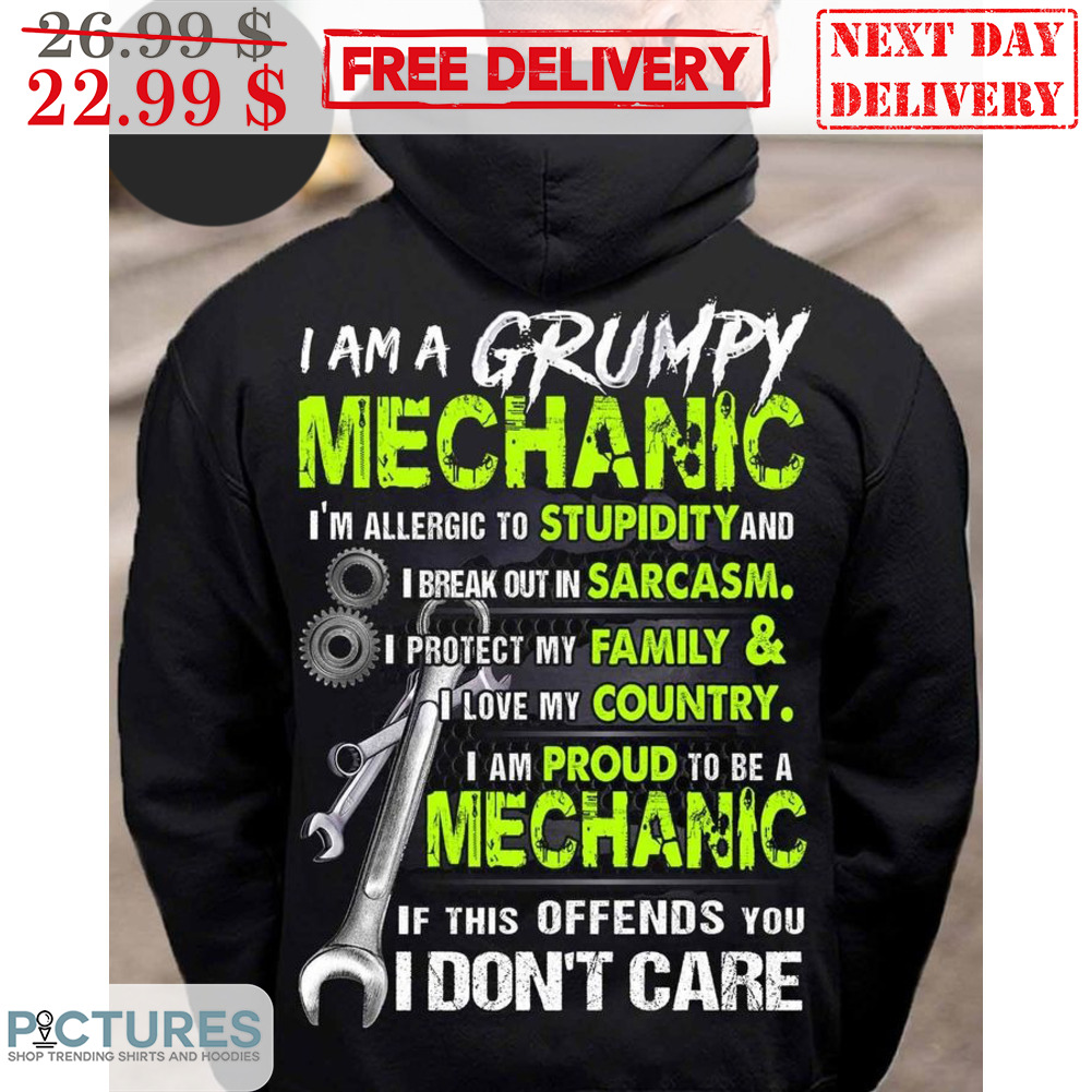 I Am A Grumpy Mechanic I'm Allergic To Stupidity And I Break Out In Sarcasm Shirt