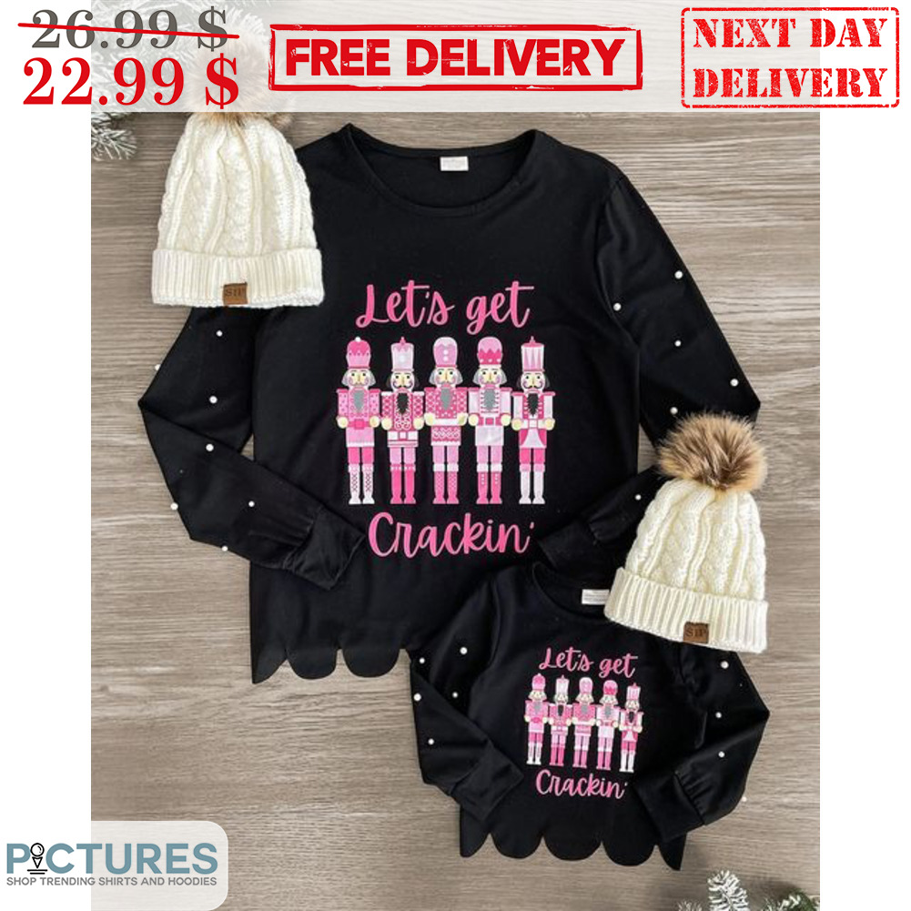 Nutcrackers Let's Get Crackin' Christmas Shirt