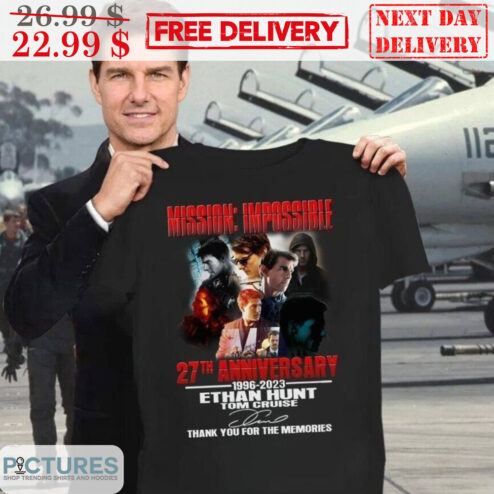 Tom Cruise Mission Impossible 27th Anniversary 1996-2023 Ethan Hunt Signature Thank You For The Memories Shirt