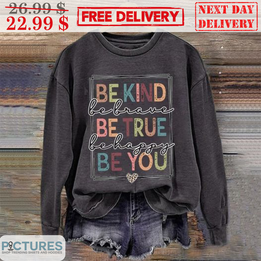 Be Kind Be Brave Be True Be Happy Be You Vintage Shirt