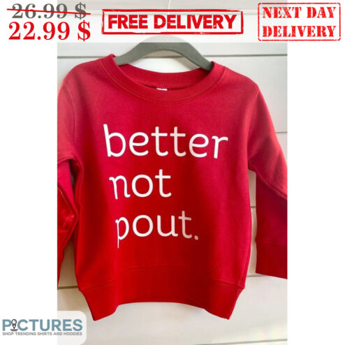 Better Not Pout Shirt