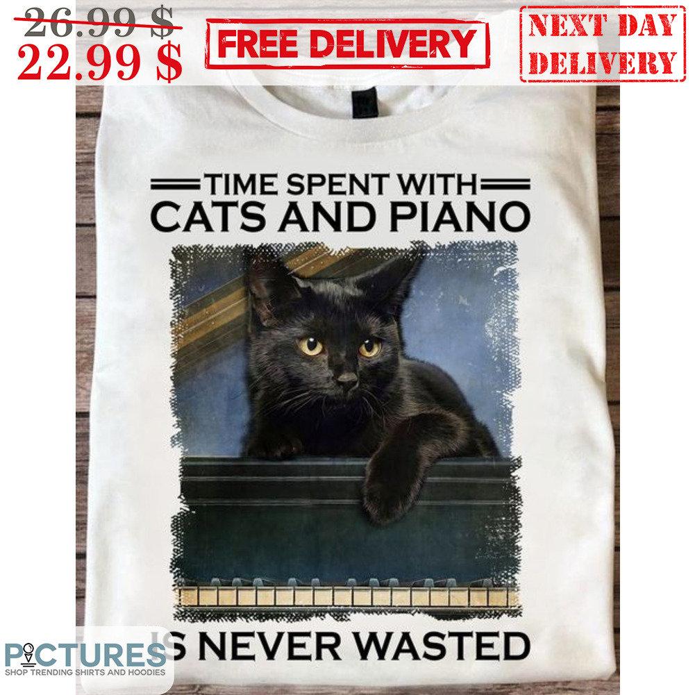 Black Cat Time Spent With Cats And Piano Is Never Wasted Shirt