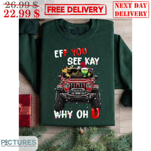Eff You See Kay Why Oh U Grinch Cars Christmas Shirt
