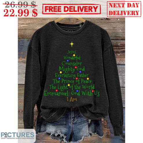 Pine Tree Jesus Wonderful Counselor Mighty God Everlasting Father The Prince Of Peace The Light Of The World Emmanuel God With Us I Am Shirt