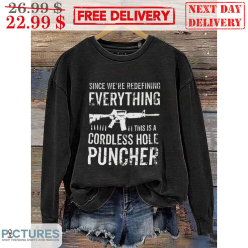 Since We're Redefining Everything This Is A Cordless Hole Puncher Shirt