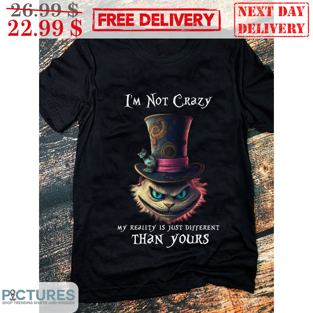 Cat Magician I'm Not Crazy My Reality Is Just Different Than Yours Shirt