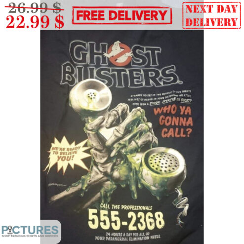 Ghost Busters Who Ya Gonna Call We're Ready To Believe You Shirt