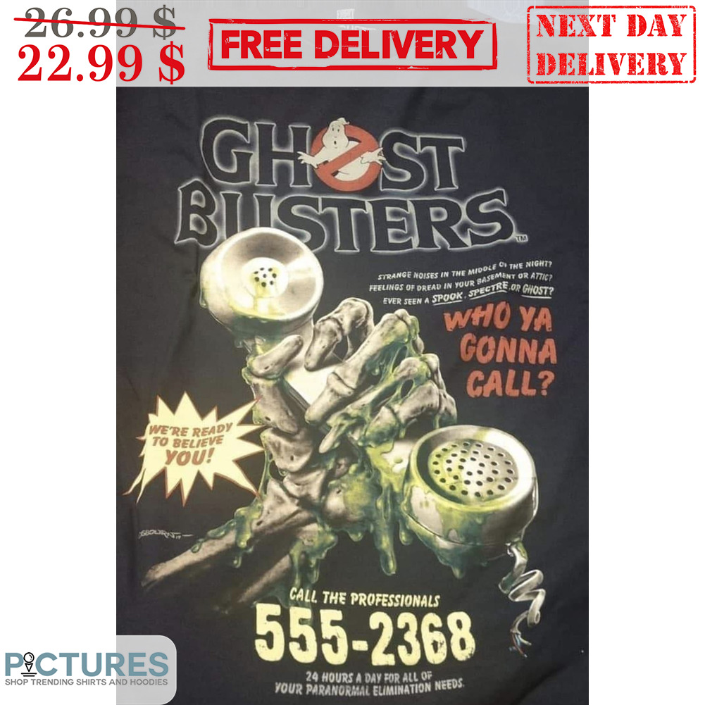 Ghost Busters Who Ya Gonna Call We're Ready To Believe You Shirt