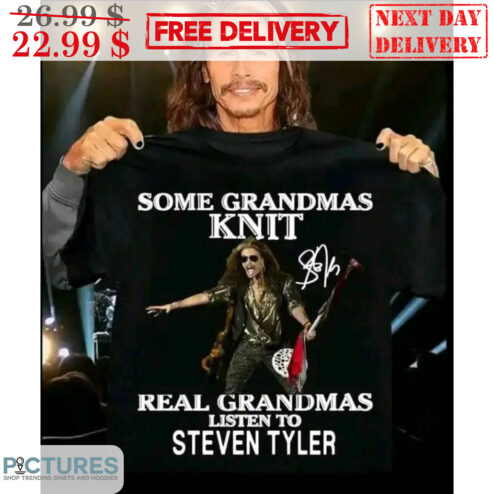 Some Grandmas Knit Real Grandmas Listen To Steven Tyler Signature Shirt