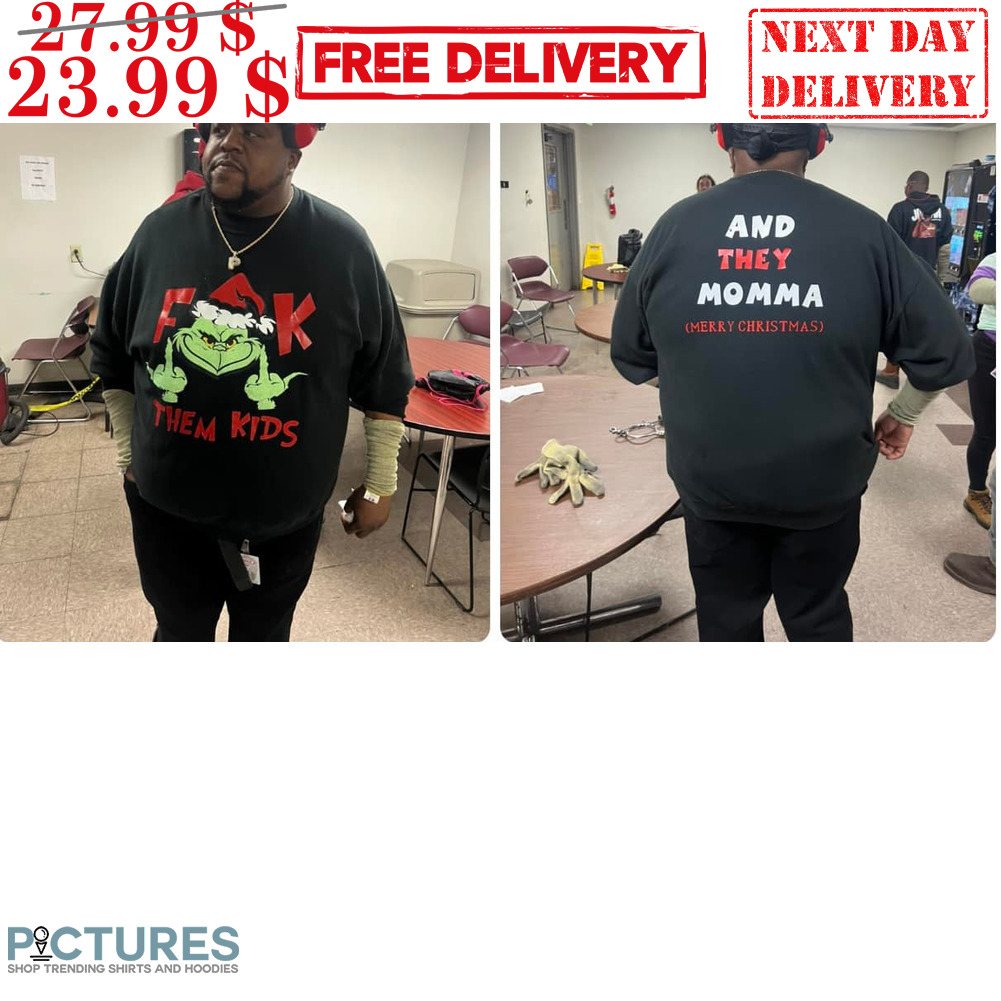 Grinch Middle Finger Fuck Them Kids And They Momma Merry Christmas Shirt
