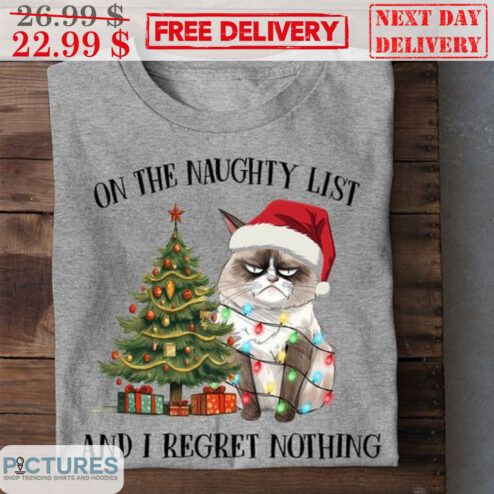 Cat Santa Hat On The Naughty List And I Regret Nothing Christmas Shirt