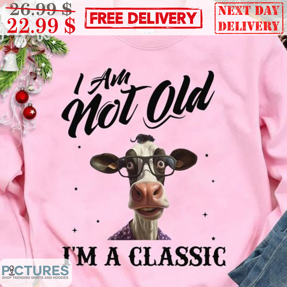 Cow Glassses I Am Not Old I'm A Classic Shirt