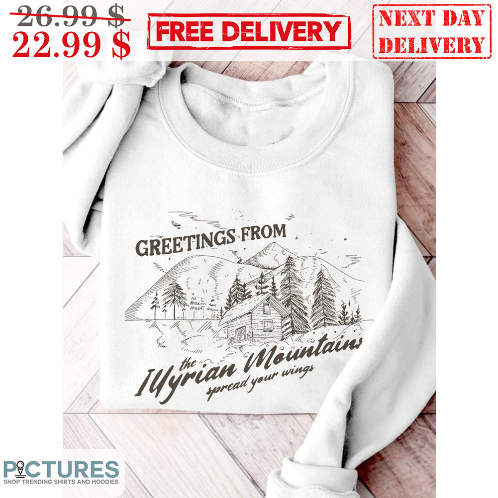 Greetings From The ILLyrian Mountains Spread Your Wings Shirt