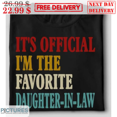 It's Official I'm The Favorite Daughter-In-law Shirt