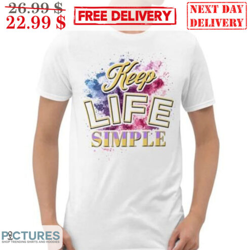 Keep Life Simple Colorful Shirt