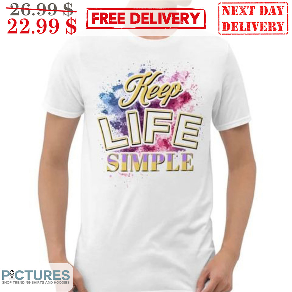 Keep Life Simple Colorful Shirt