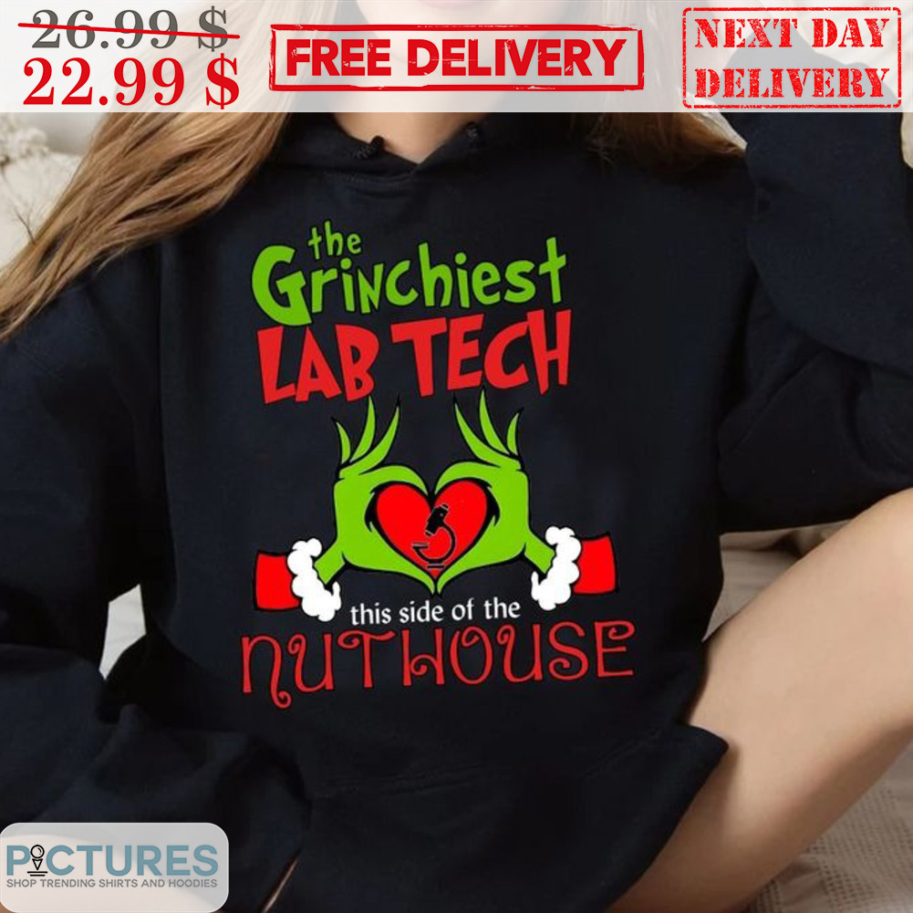 The Grinchiest Lab Tech This Side Of The Nuthouse Christmas Shirt