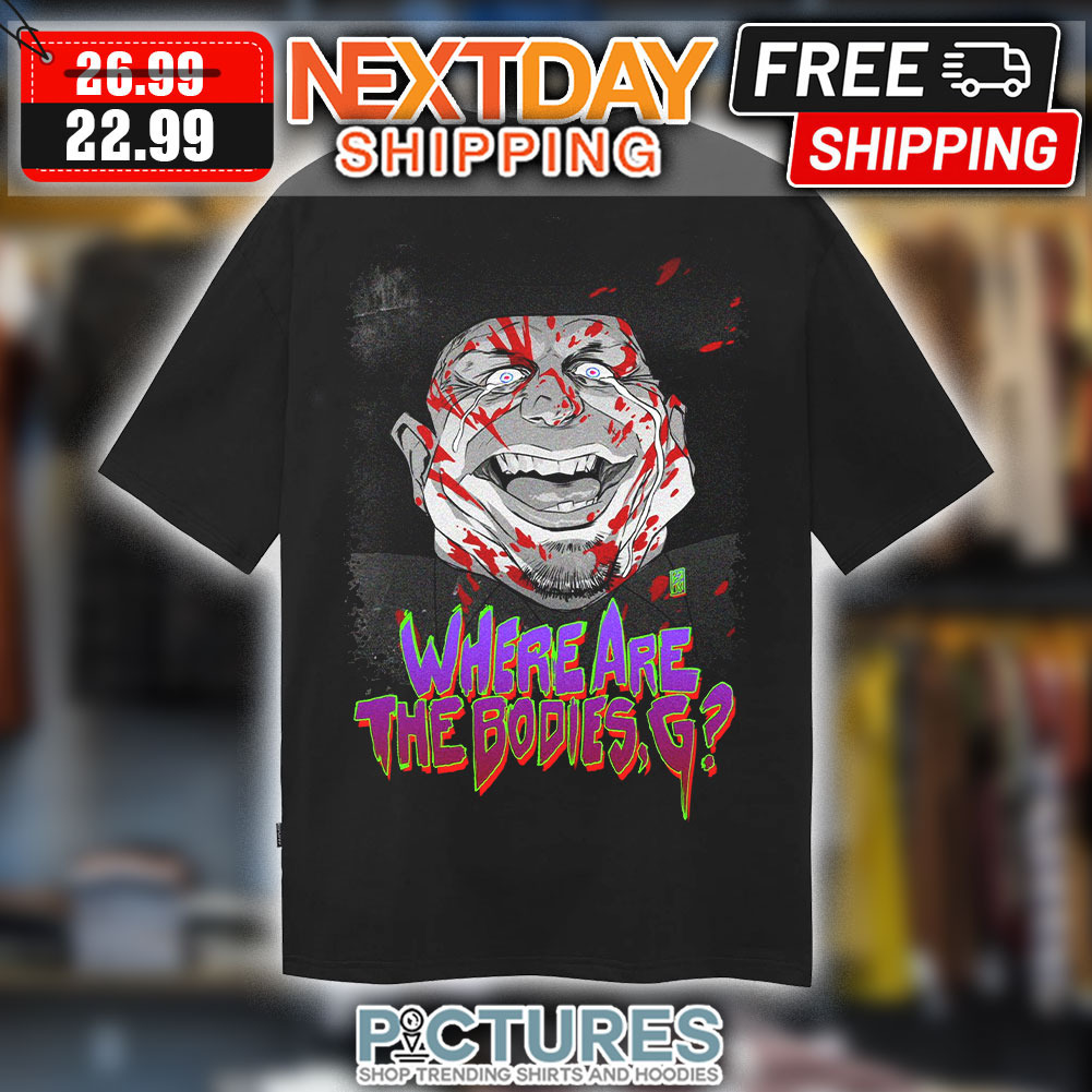 Where Are The Bodies Garth Shirt