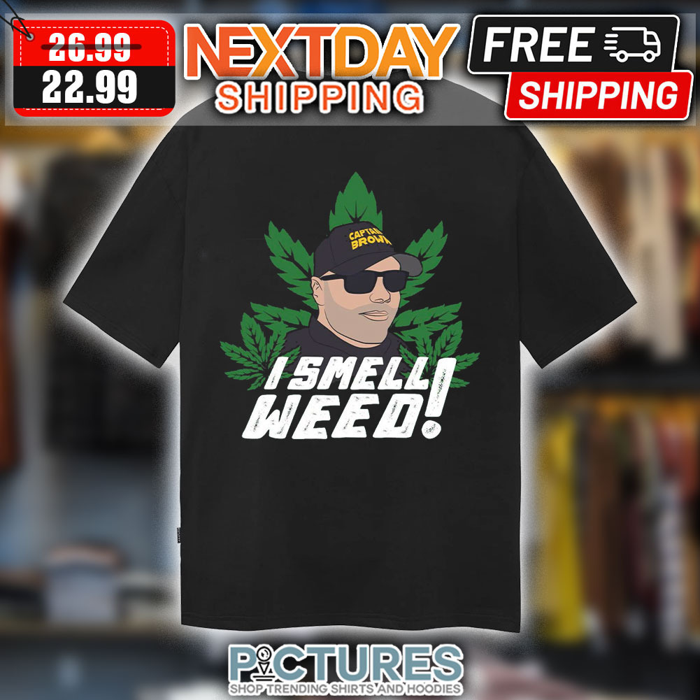 Captain Brown I Smell Weed Fun Shirt