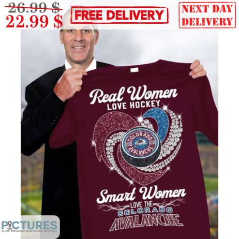 Real Women Love Hockey Smart Women Love The Colorado Avalanche Diamond Heart Shirt