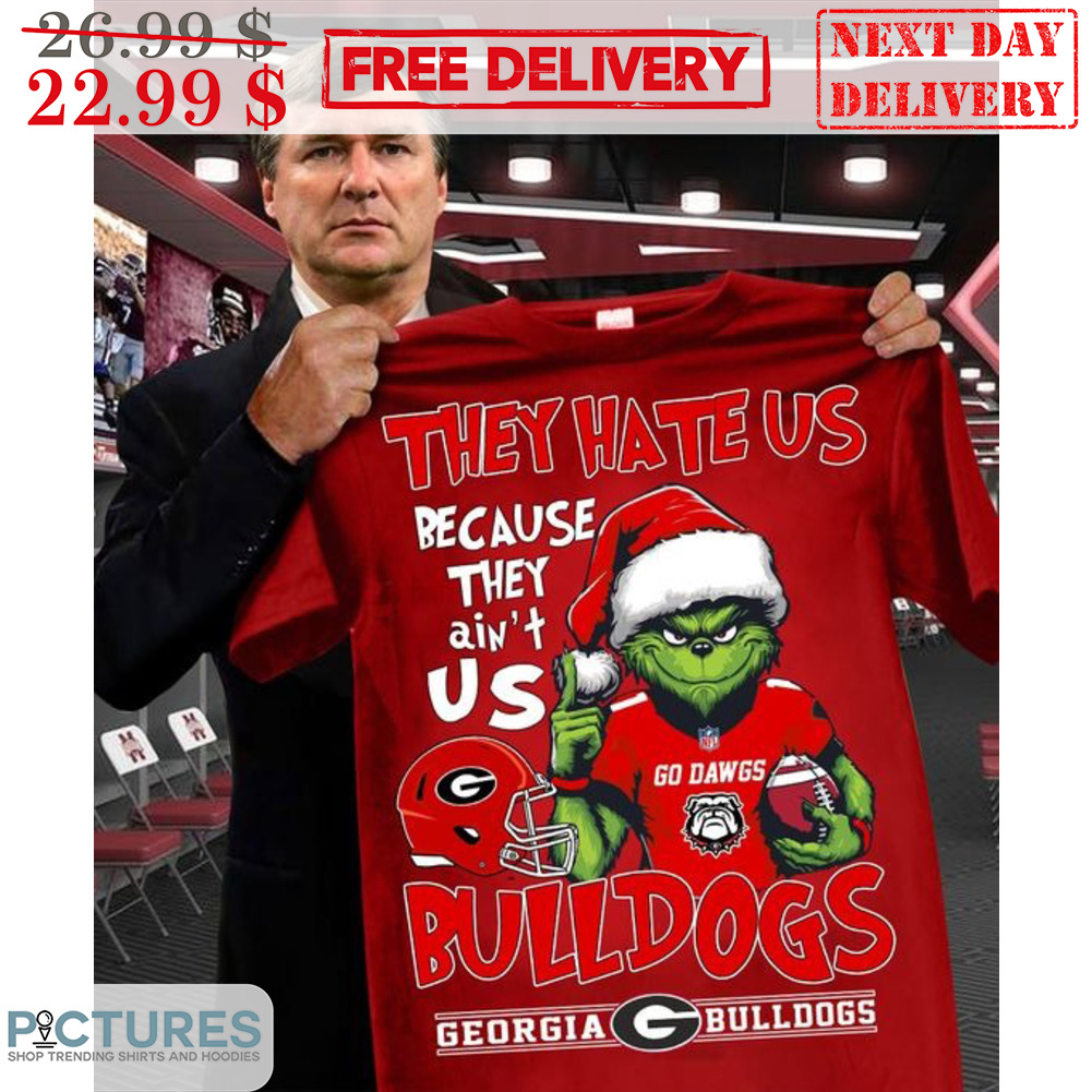 Santa Grinch They Hate Us Because They Ain't Us Georrgia Bulldogs Shirt