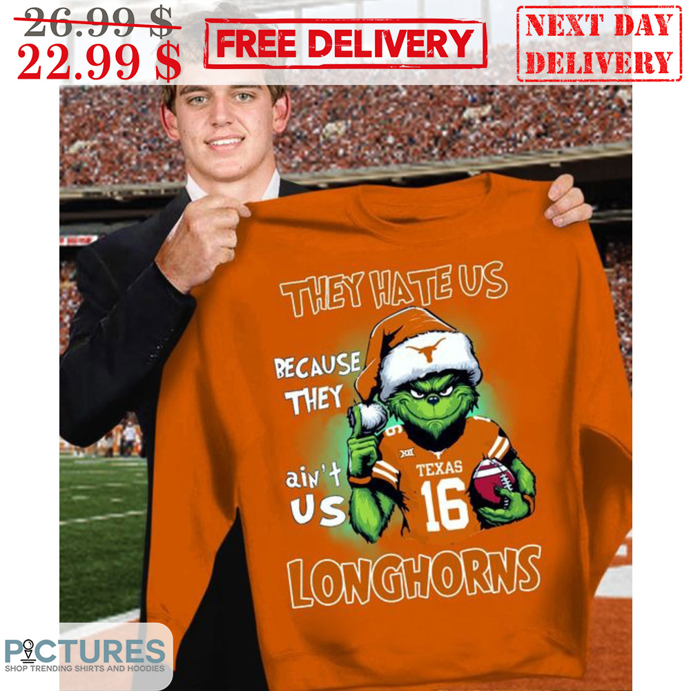 Santa Grinch They Hate Us Because They Ain't Us Longhorns Shirt