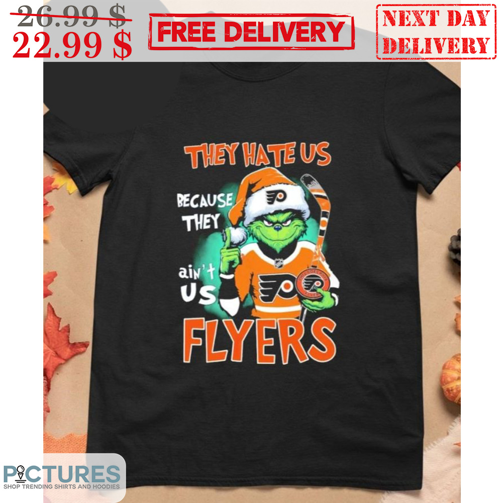 Santa Grinch They Hate Us Because They Ain't Us Philadelphia Flyers Shirt