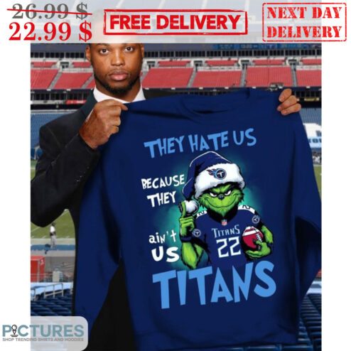 Santa Grinch They Hate Us Because They Ain't Us Tennessee Titans Shirt