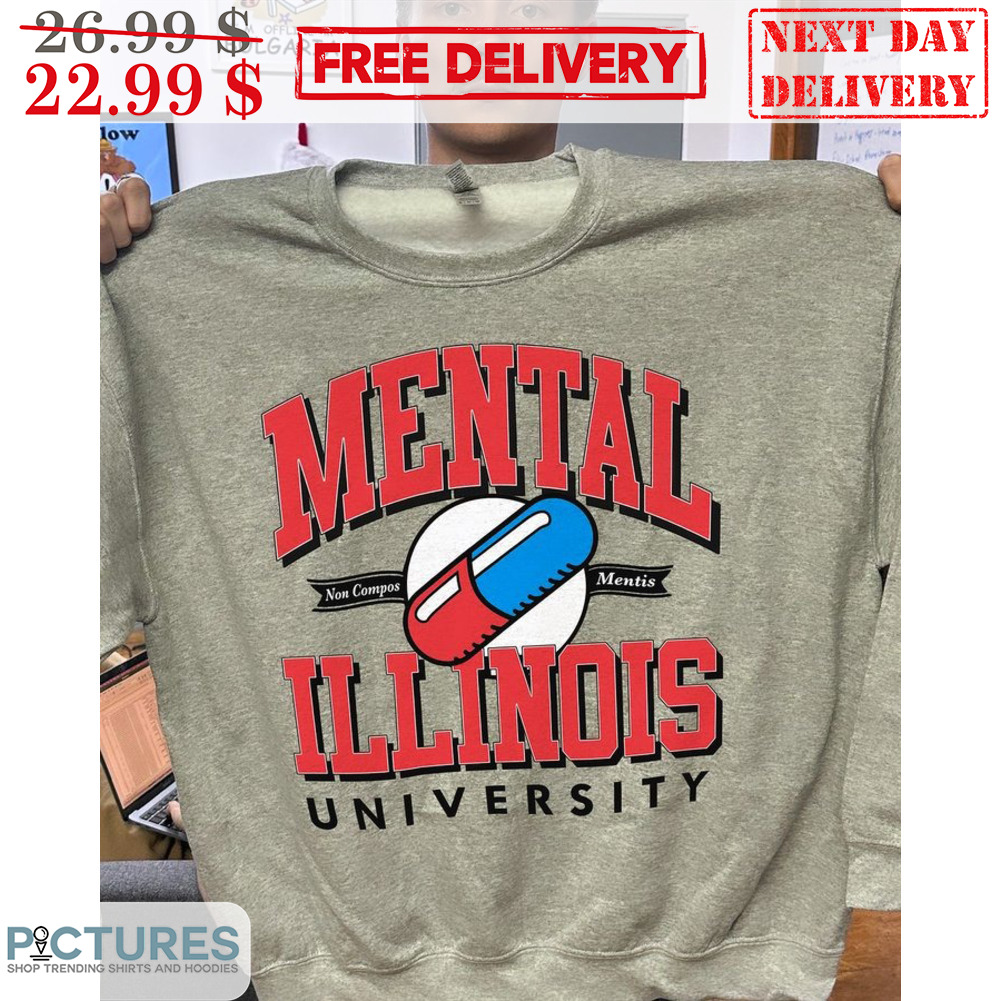 Drug Mental Illiois University Non Compos Mentis Shirt