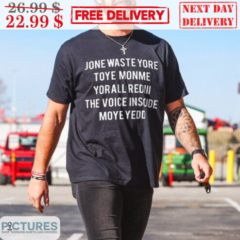 Jone Waste Yore Toye Monme Yorall Red The Voice Inside Moye Shirt