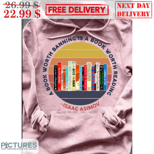 A Book Worth Banning Is A Book Worth Reading Isaac Asimov Vintage Shirt