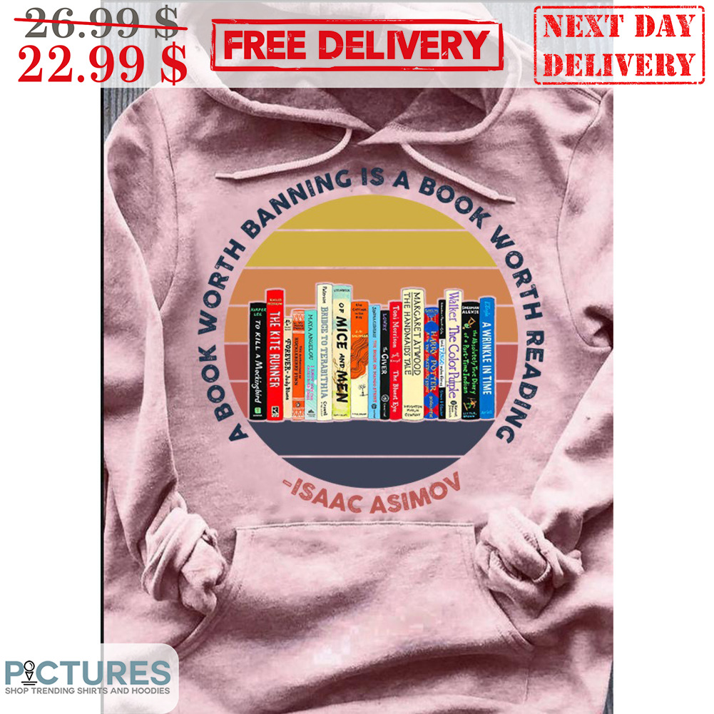 A Book Worth Banning Is A Book Worth Reading Isaac Asimov Vintage Shirt