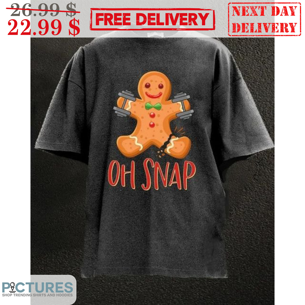 Gingerbread Gym Oh Snap Christmas Shirt Gingerbread Gym Oh Snap Christmas Shirt