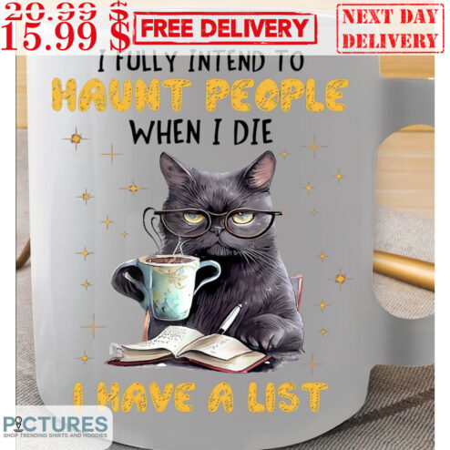 Cat Coffee Book I Fully Intend To Haunt People When I Die I Have A List Mug